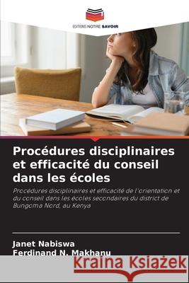 Procédures disciplinaires et efficacité du conseil dans les écoles Nabiswa, Janet, Makhanu, Ferdinand N. 9786202434607 Editions Notre Savoir - książka