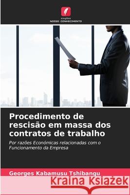 Procedimento de rescisão em massa dos contratos de trabalho TSHIBANGU, Georges KABAMUSU 9786209336102 Edições Nosso Conhecimento - książka