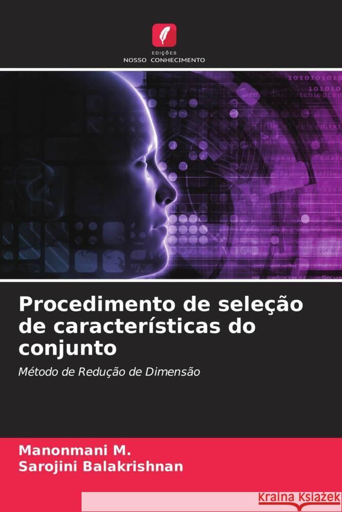 Procedimento de seleção de características do conjunto M., Manonmani, Balakrishnan, Sarojini 9786204877037 Edições Nosso Conhecimento - książka