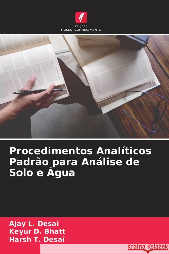 Procedimentos Analíticos Padrão para Análise de Solo e Água Desai, Ajay L., Bhatt, Keyur D., Desai, Harsh T. 9786204669519 Edições Nosso Conhecimento - książka