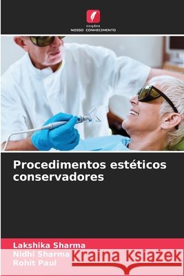 Procedimentos est?ticos conservadores Lakshika Sharma Nidhi Sharma Rohit Paul 9786207549801 Edicoes Nosso Conhecimento - książka