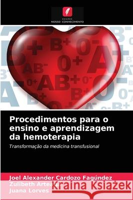 Procedimentos para o ensino e aprendizagem da hemoterapia Joel Alexander Cardozo Fagúndez, Zulibeth Arteaga, Juana Lorves 9786204047782 Edicoes Nosso Conhecimento - książka