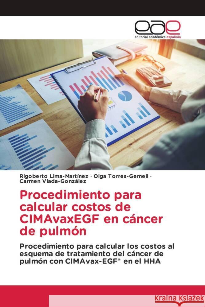 Procedimiento para calcular costos de CIMAvaxEGF en cáncer de pulmón Lima-Martínez, Rigoberto, Torres-Gemeil, Olga, Viada-González, Carmen 9786202152433 Editorial Académica Española - książka