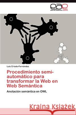 Procedimiento semi-automático para transformar la Web en Web Semántica Criado-Fernández Luis 9783845489247 Editorial Acad Mica Espa Ola - książka