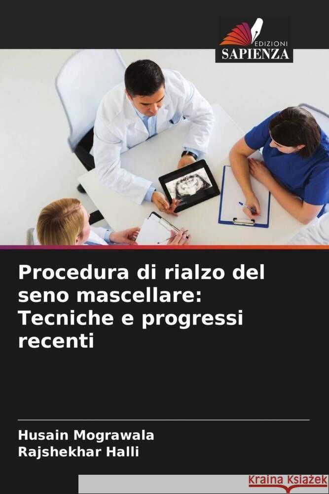 Procedura di rialzo del seno mascellare: Tecniche e progressi recenti Husain Mograwala Rajshekhar Halli  9786205371251 Edizioni Sapienza - książka