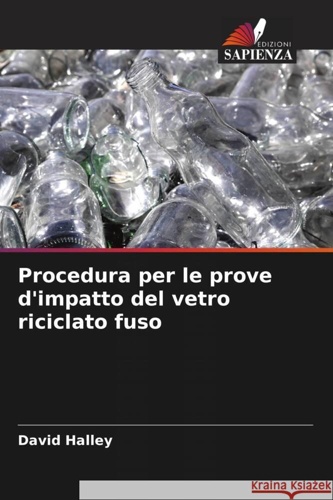 Procedura per le prove d'impatto del vetro riciclato fuso Halley, David 9786205251546 Edizioni Sapienza - książka