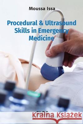 Procedural & Ultrasound Skills in Emergency Medicine: Slo6 Moussa Issa 9781916029699 Moussa Issa EM Academy - książka