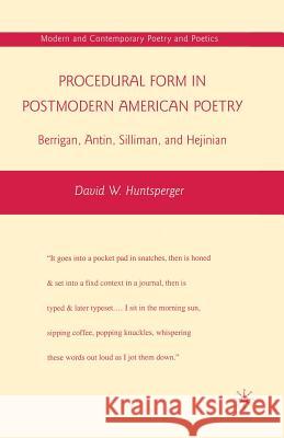 Procedural Form in Postmodern American Poetry: Berrigan, Antin, Silliman, and Hejinian Huntsperger, D. 9781349383825 Palgrave MacMillan - książka