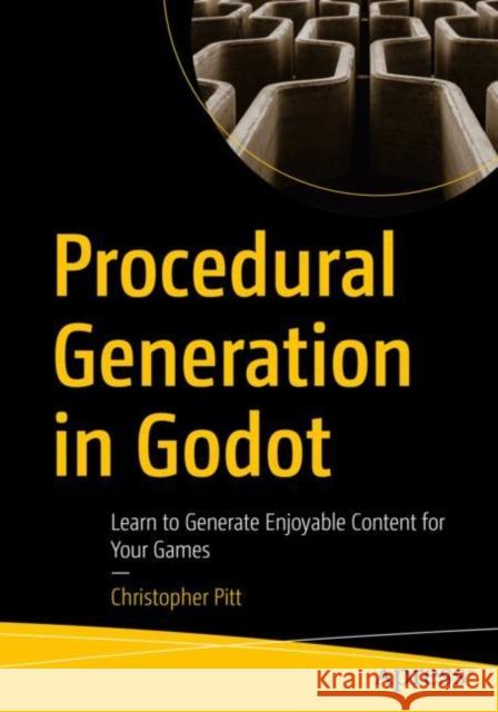 Procedural Generation in Godot: Learn to Generate Enjoyable Content for Your Games Christopher Pitt 9781484287941 Apress - książka