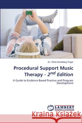 Procedural Support Music Therapy - 2nd Edition Yinger, Dr. Olivia Swedberg 9786208451639 LAP Lambert Academic Publishing - książka
