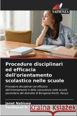 Procedure disciplinari ed efficacia dell'orientamento scolastico nelle scuole Nabiswa, Janet, Makhanu, Ferdinand N. 9786202434614 Edizioni Sapienza - książka