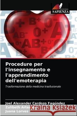 Procedure per l'insegnamento e l'apprendimento dell'emoterapia Cardozo Fag Zulibeth Arteaga Juana Lorves 9786204047768 Edizioni Sapienza - książka