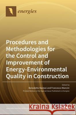 Procedures and Methodologies for the Control and Improvement of Energy-Environmental Quality in Construction Benedetto Nastasi Francesco Mancini 9783036517803 Mdpi AG - książka