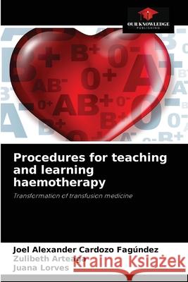 Procedures for teaching and learning haemotherapy Cardozo Fag Zulibeth Arteaga Juana Lorves 9786204047751 Our Knowledge Publishing - książka