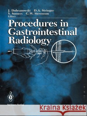 Procedures in Gastrointestinal Radiology Julian Dobranowski David A. Stringer Sat Somers 9781461279617 Springer - książka