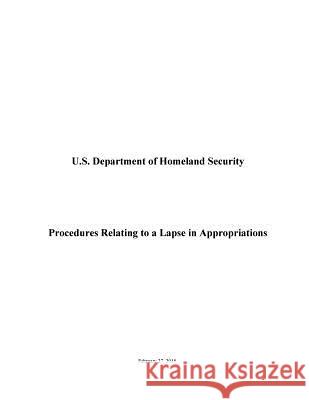 Procedures Relating to a Lapse in Appropriations U. S. Department of Homeland Security 9781508767992 Createspace - książka