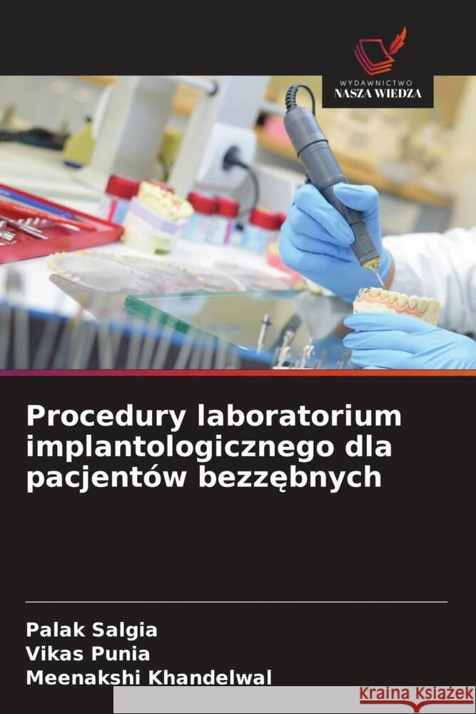 Procedury laboratorium implantologicznego dla pacjentów bezzebnych Salgia, Palak, Punia, Vikas, Khandelwal, Meenakshi 9786208393434 Wydawnictwo Nasza Wiedza - książka