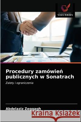 Procedury zamówień publicznych w Sonatrach Abdelaziz Zeggagh 9786203181319 Wydawnictwo Nasza Wiedza - książka