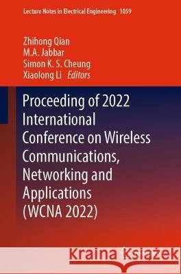 Proceeding of 2022 International Conference on Wireless Communications, Networking and Applications (WCNA 2022)  9789819939503 Springer Nature Singapore - książka