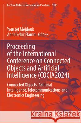 Proceeding of the International Conference on Connected Objects and Artificial Intelligence (COCIA2024)  9783031704130 Springer Nature Switzerland - książka