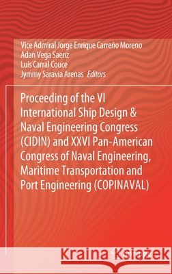 Proceeding of the VI International Ship Design & Naval Engineering Congress (Cidin) and XXVI Pan-American Congress of Naval Engineering, Maritime Tran Carreño Moreno, Vice Admiral Jorge Enriq 9783030359621 Springer - książka