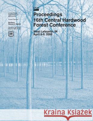 Proceedings 16th Central Hardwood Forest Conference U. S. Forest Service 9781508490999 Createspace - książka