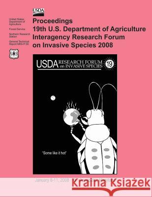 Proceedings 19th U.S. Department of Agriculture Interagency Research Forum on Invasive Species, 2008 United States Department of Agriculture 9781505846850 Createspace - książka