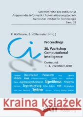 Proceedings. 20. Workshop Computational Intelligence, Dortmund, 1. Dezember - 3. Dezember 2010 Frank Hoffmann, E Hüllermeier 9783866445802 Karlsruher Institut Fur Technologie - książka