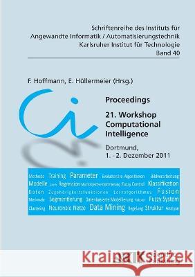 Proceedings. 21. Workshop Computational Intelligence, Dortmund, 1. - 2. Dezember 2011 Frank Hoffmann, E Hüllermeier 9783866447431 Karlsruher Institut Fur Technologie - książka