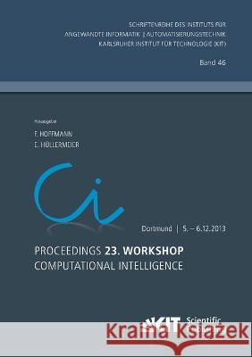 Proceedings. 23. Workshop Computational Intelligence, Dortmund, 5. - 6. Dezember 2013 Frank Hoffmann, E Hüllermeier 9783731501268 Karlsruher Institut Fur Technologie - książka