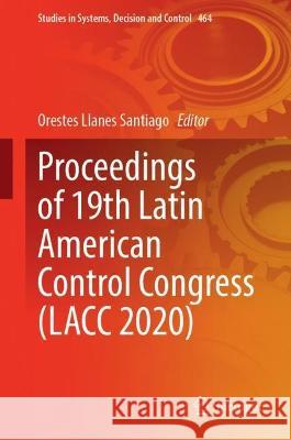 Proceedings of 19th Latin American Control Congress (LACC 2022) Orestes Llane 9783031263606 Springer - książka