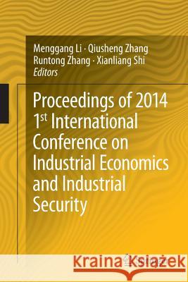 Proceedings of 2014 1st International Conference on Industrial Economics and Industrial Security Menggang Li Runtong Zhang Qiusheng Zhang 9783662440841 Springer - książka