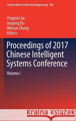 Proceedings of 2017 Chinese Intelligent Systems Conference: Volume I Jia, Yingmin 9789811064951 Springer - książka