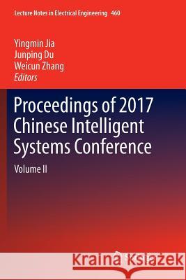 Proceedings of 2017 Chinese Intelligent Systems Conference: Volume II Jia, Yingmin 9789811348921 Springer - książka