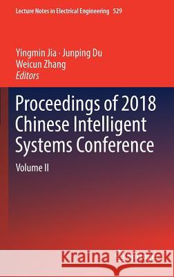 Proceedings of 2018 Chinese Intelligent Systems Conference: Volume II Jia, Yingmin 9789811322907 Springer - książka