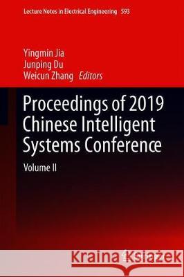 Proceedings of 2019 Chinese Intelligent Systems Conference: Volume II Jia, Yingmin 9789813296855 Springer - książka