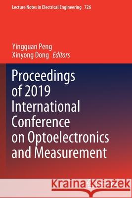 Proceedings of 2019 International Conference on Optoelectronics and Measurement Yingquan Peng Xinyong Dong 9789813341128 Springer - książka