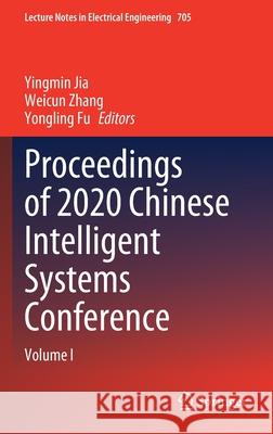 Proceedings of 2020 Chinese Intelligent Systems Conference: Volume I Yingmin Jia Weicun Zhang Yongling Fu 9789811584497 Springer - książka