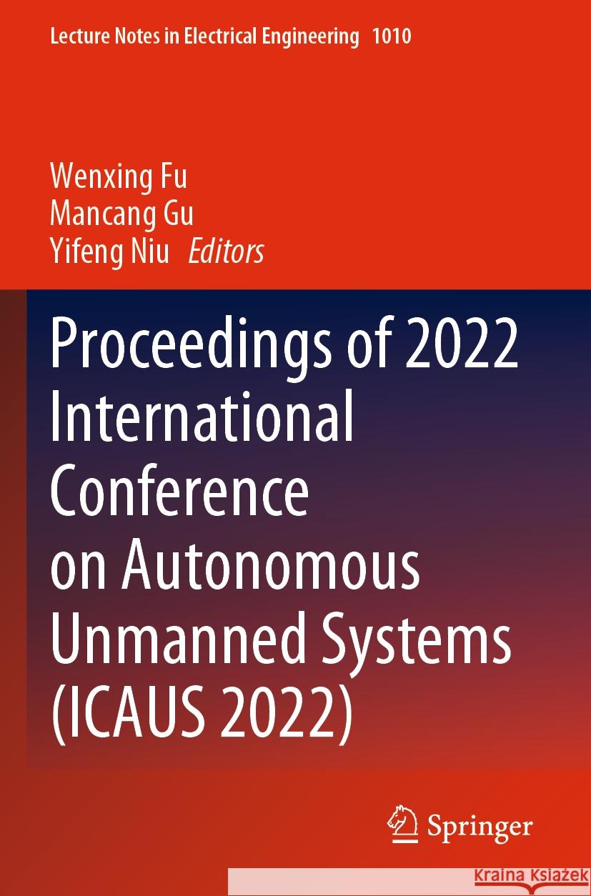 Proceedings of 2022 International Conference on Autonomous Unmanned Systems (ICAUS 2022)  9789819904815 Springer Nature Singapore - książka