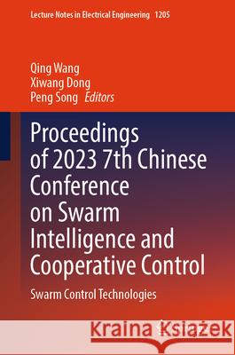 Proceedings of 2023 7th Chinese Conference on Swarm Intelligence and Cooperative Control: Swarm Control Technologies Qing Wang Xiwang Dong Peng Song 9789819733279 Springer - książka