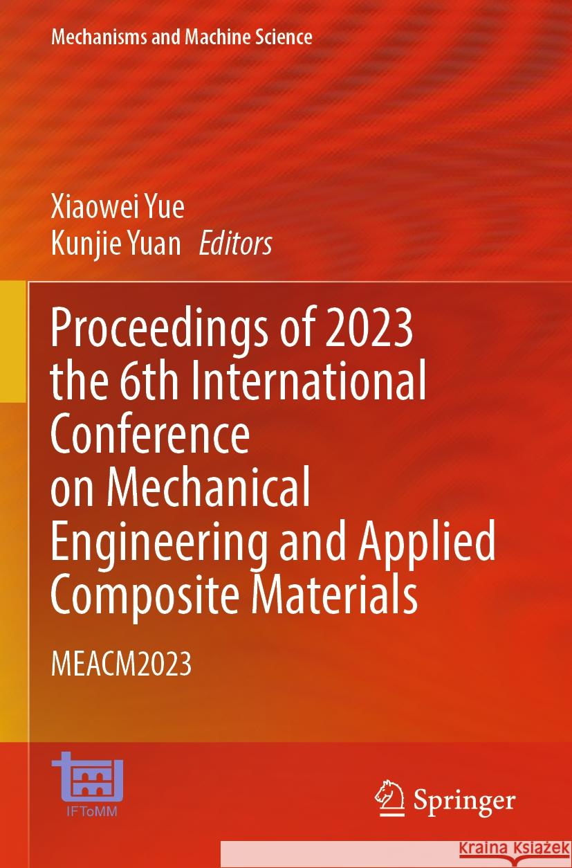 Proceedings of 2023 the 6th International Conference on Mechanical Engineering and Applied Composite Materials  9789819716807 Springer Nature Singapore - książka