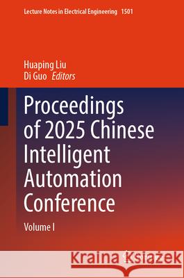 Proceedings of 2025 Chinese Intelligent Automation Conference: Volume I Huaping Liu Di Guo 9789819540440 Springer - książka