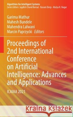 Proceedings of 2nd International Conference on Artificial Intelligence: Advances and Applications: Icaiaa 2021 Mathur, Garima 9789811663314 Springer Singapore - książka