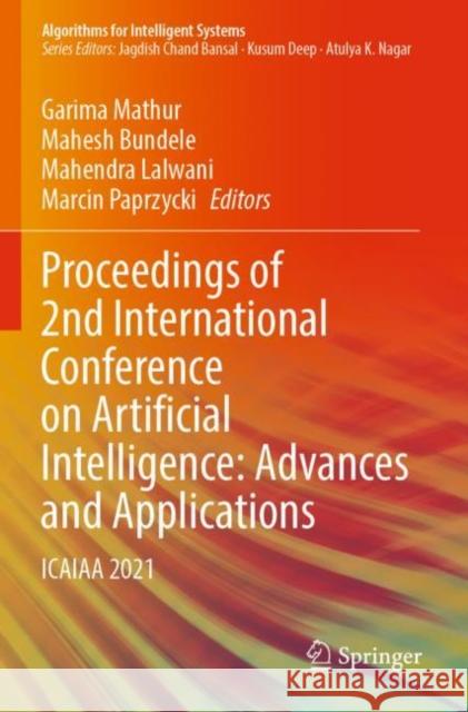 Proceedings of 2nd International Conference on Artificial Intelligence: Advances and Applications: ICAIAA 2021 Garima Mathur Mahesh Bundele Mahendra Lalwani 9789811663345 Springer - książka