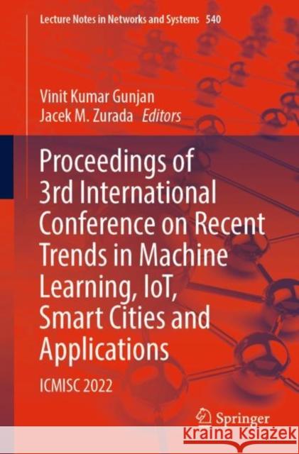 Proceedings of 3rd International Conference on Recent Trends in Machine Learning, IoT, Smart Cities and Applications: ICMISC 2022 Vinit Kumar Gunjan Jacek M. Zurada 9789811960871 Springer - książka