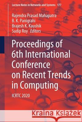 Proceedings of 6th International Conference on Recent Trends in Computing: Icrtc 2020 R. P. Mahapatra B. K. Panigrahi Brajesh K. Kaushik 9789813345003 Springer - książka