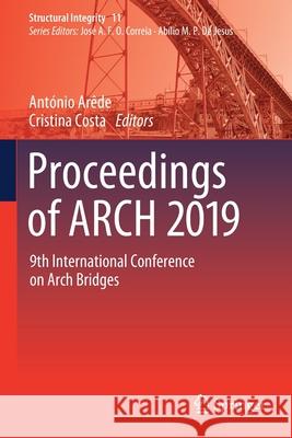 Proceedings of Arch 2019: 9th International Conference on Arch Bridges Arêde, António 9783030292294 Springer - książka