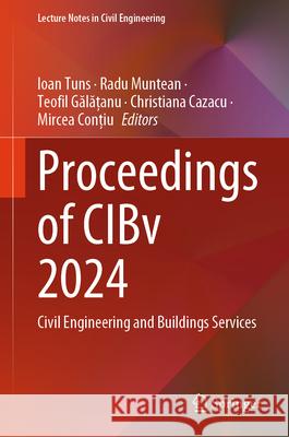 Proceedings of Cibv 2024: Civil Engineering and Buildings Services Ioan Tuns Radu Muntean Teofil Gălățanu 9783031946400 Springer - książka