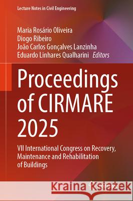 Proceedings of Cirmare 2025: VII International Congress on Recovery, Maintenance and Rehabilitation of Buildings Maria Ros?rio Oliveira Diogo Ribeiro Jo?o Carlos Gon?alves Lanzinha 9783032082237 Springer - książka