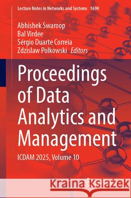 Proceedings of Data Analytics and Management: Icdam 2025, Volume 10 Abhishek Swaroop Bal Virdee S?rgio Duarte Correia 9783032088581 Springer - książka